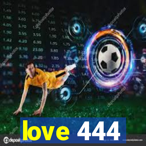 love 444